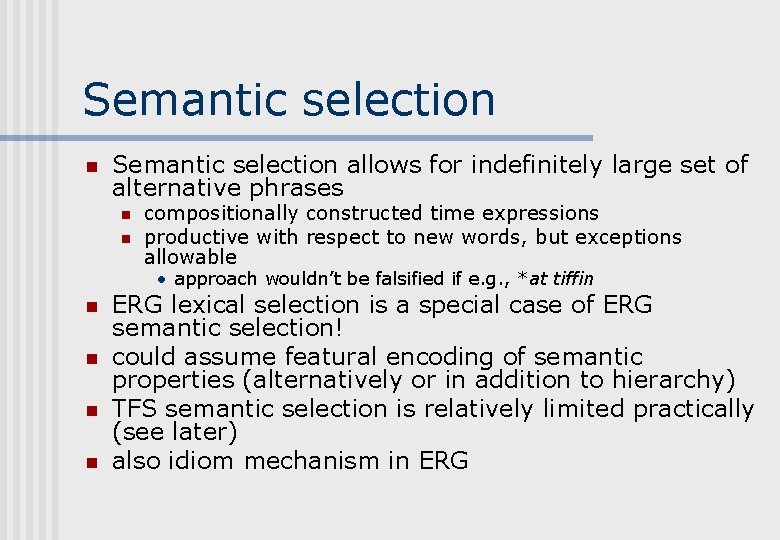 Semantic selection n Semantic selection allows for indefinitely large set of alternative phrases n Semantic selection n Semantic selection allows for indefinitely large set of alternative phrases n