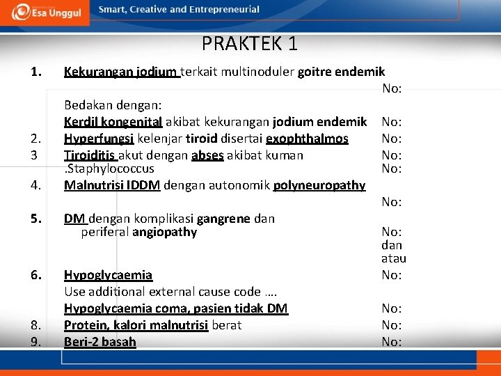 PRAKTEK 1 1. 2. 3 4. 5. 6. 8. 9. Kekurangan jodium terkait multinoduler PRAKTEK 1 1. 2. 3 4. 5. 6. 8. 9. Kekurangan jodium terkait multinoduler