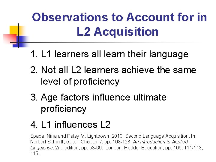 Observations to Account for in L 2 Acquisition 1. L 1 learners all learn