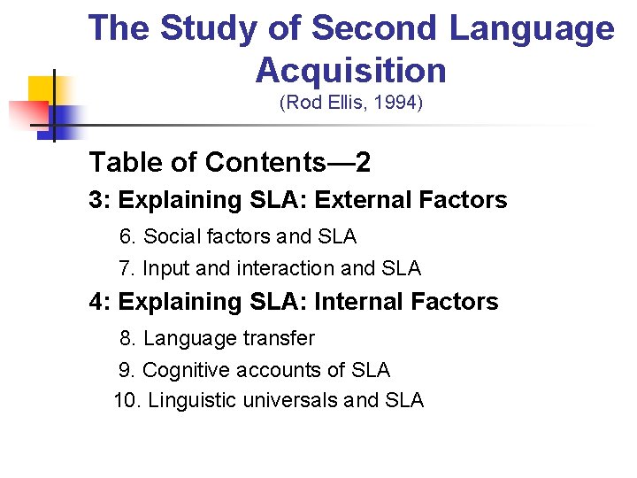 The Study of Second Language Acquisition (Rod Ellis, 1994) Table of Contents— 2 3: