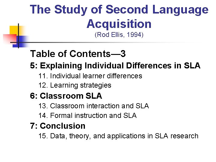 The Study of Second Language Acquisition (Rod Ellis, 1994) Table of Contents— 3 5: