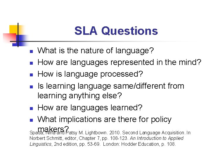 SLA Questions What is the nature of language? n How are languages represented in