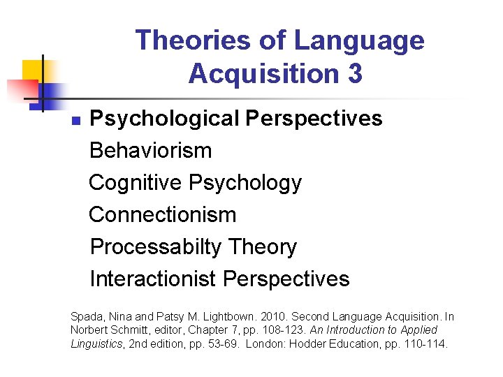 Theories of Language Acquisition 3 n Psychological Perspectives Behaviorism Cognitive Psychology Connectionism Processabilty Theory