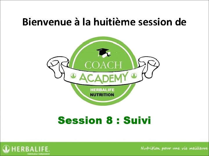 Bienvenue à la huitième session de Session 8 : Suivi 