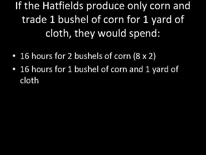 If the Hatfields produce only corn and trade 1 bushel of corn for 1