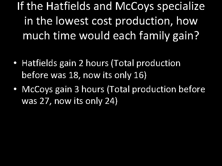 If the Hatfields and Mc. Coys specialize in the lowest cost production, how much