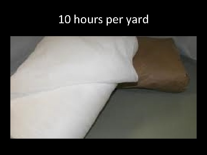 10 hours per yard 