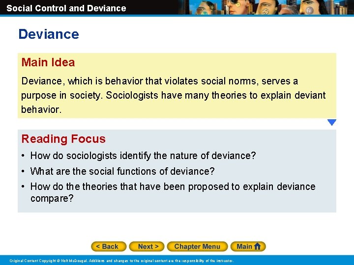 Social Control and Deviance Main Idea Deviance, which is behavior that violates social norms,