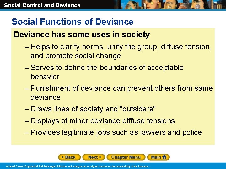 Social Control and Deviance Social Functions of Deviance has some uses in society –