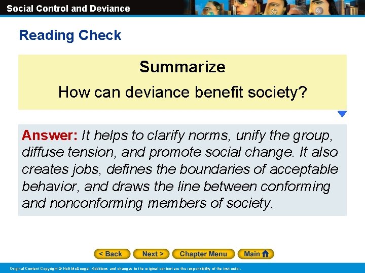 Social Control and Deviance Reading Check Summarize How can deviance benefit society? Answer: It