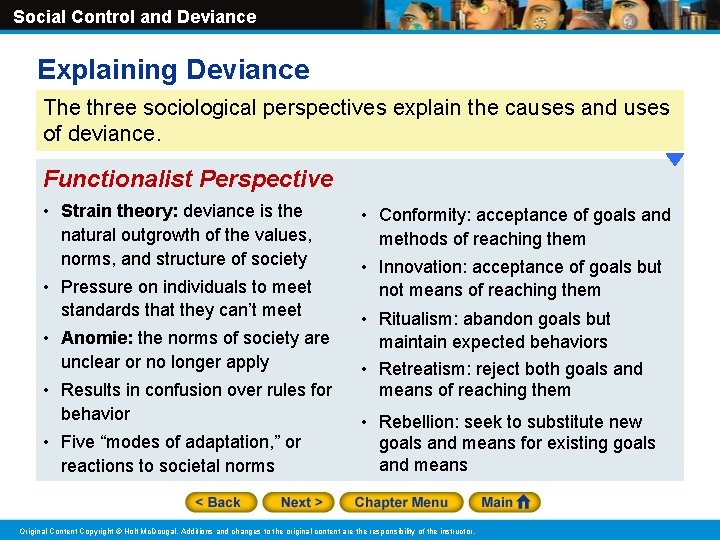 Social Control and Deviance Explaining Deviance The three sociological perspectives explain the causes and