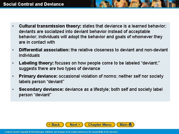 Social Control and Deviance • Cultural transmission theory: states that deviance is a learned