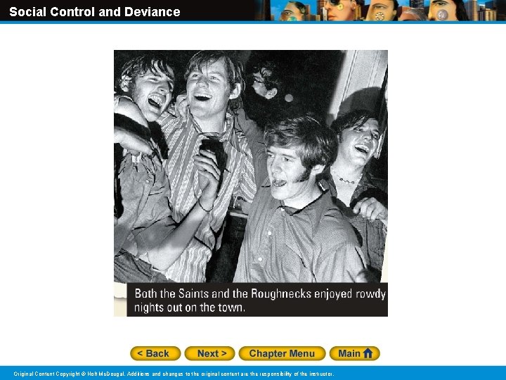 Social Control and Deviance Original Content Copyright © Holt Mc. Dougal. Additions and changes