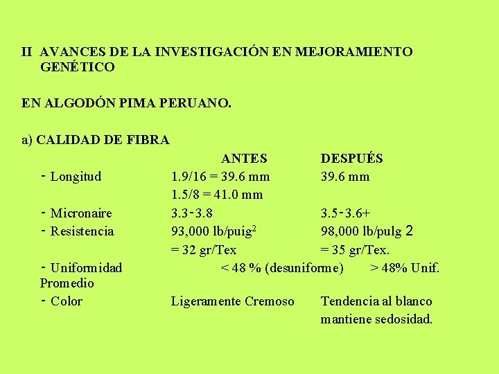 II AVANCES DE LA INVESTIGACIÓN EN MEJORAMIENTO GENÉTICO EN ALGODÓN PIMA PERUANO. a) CALIDAD