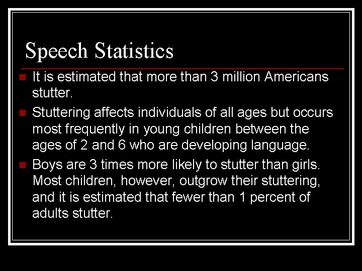 Speech Statistics n n n It is estimated that more than 3 million Americans