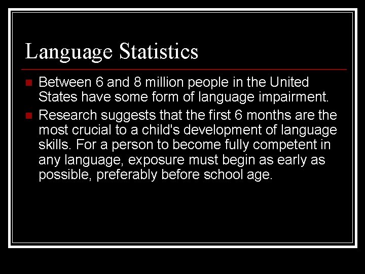 Language Statistics n n Between 6 and 8 million people in the United States