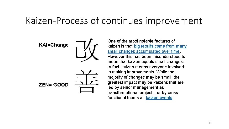 Kaizen-Process of continues improvement KAI=Change ZEN= GOOD One of the most notable features of