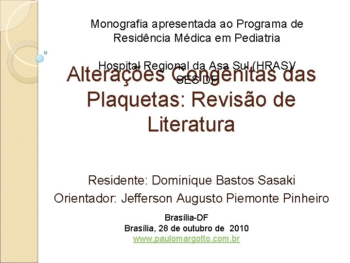 Monografia apresentada ao Programa de Residência Médica em Pediatria Hospital Regional da Asa Sul