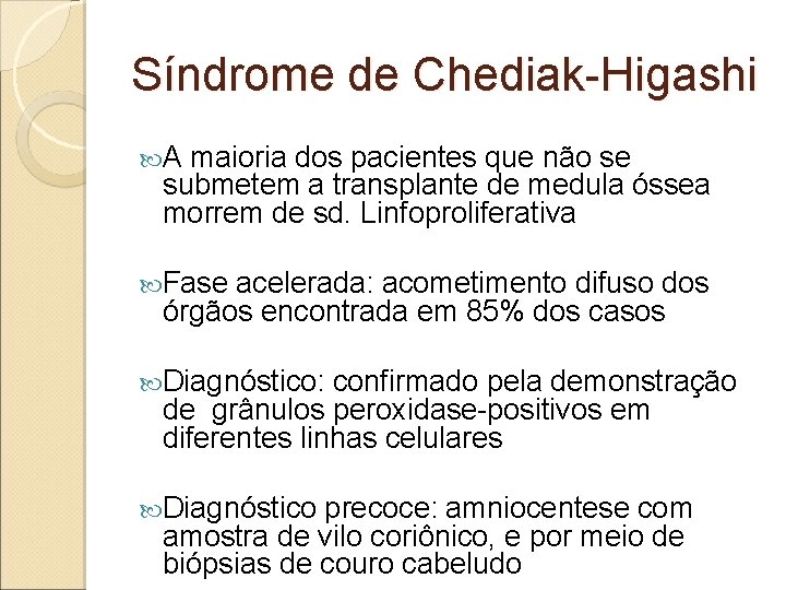 Síndrome de Chediak-Higashi A maioria dos pacientes que não se submetem a transplante de