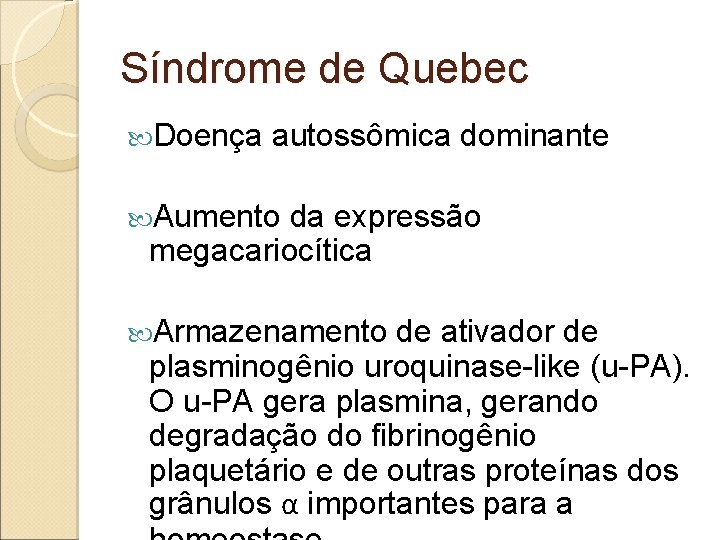 Síndrome de Quebec Doença autossômica dominante Aumento da expressão megacariocítica Armazenamento de ativador de