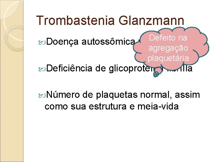 Trombastenia Glanzmann Defeito na Doença autossômica recessiva agregação plaquetária Deficiência Número de glicoproteína IIb/IIIa