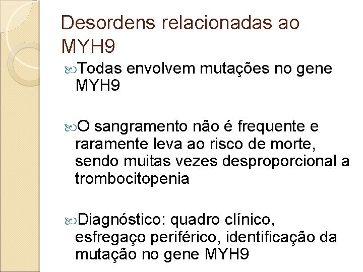 Desordens relacionadas ao MYH 9 Todas MYH 9 envolvem mutações no gene O sangramento
