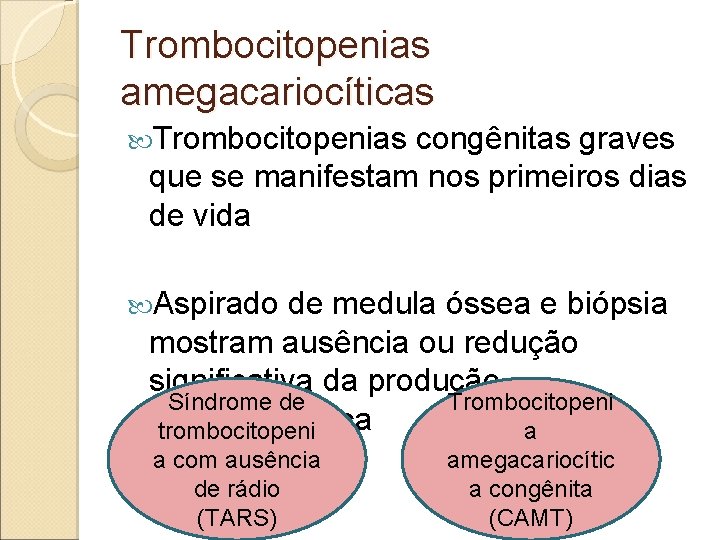 Trombocitopenias amegacariocíticas Trombocitopenias congênitas graves que se manifestam nos primeiros dias de vida Aspirado