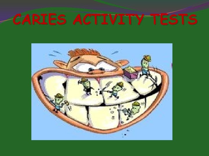 CARIES ACTIVITY TESTS 