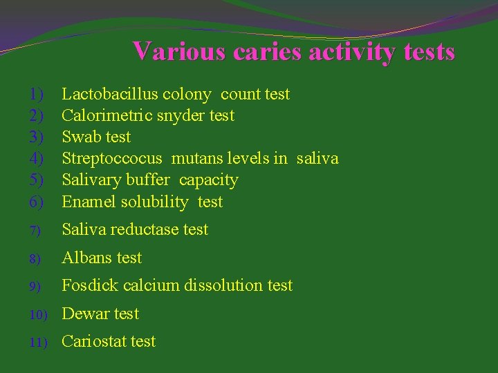 Various caries activity tests 1) 2) 3) 4) 5) 6) Lactobacillus colony count test