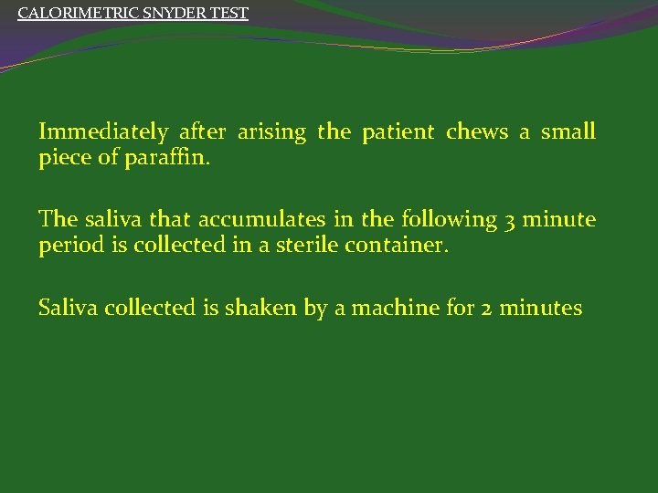 CALORIMETRIC SNYDER TEST Immediately after arising the patient chews a small piece of paraffin.