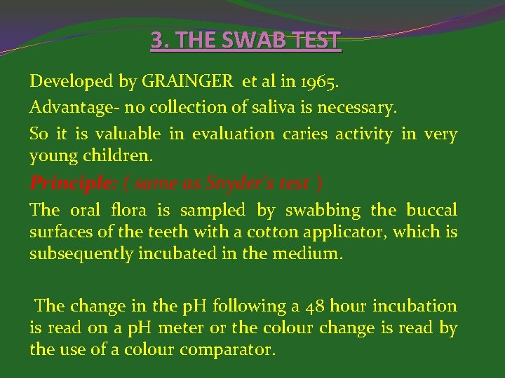 3. THE SWAB TEST Developed by GRAINGER et al in 1965. Advantage- no collection