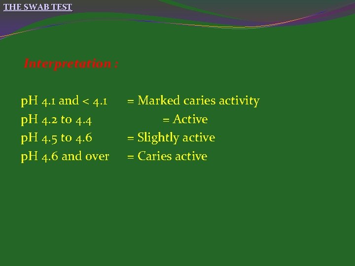 THE SWAB TEST Interpretation : p. H 4. 1 and < 4. 1 p.