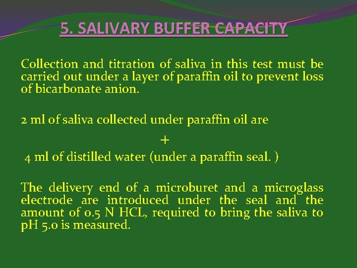 5. SALIVARY BUFFER CAPACITY Collection and titration of saliva in this test must be