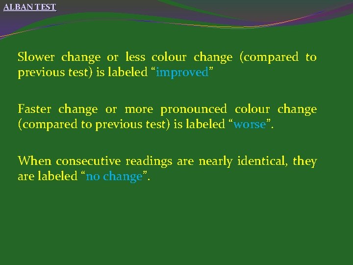 ALBAN TEST Slower change or less colour change (compared to previous test) is labeled