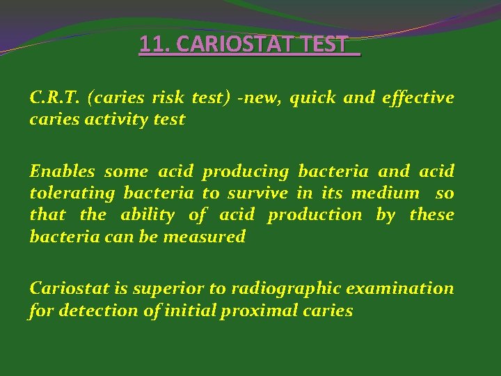 11. CARIOSTAT TEST C. R. T. (caries risk test) -new, quick and effective caries