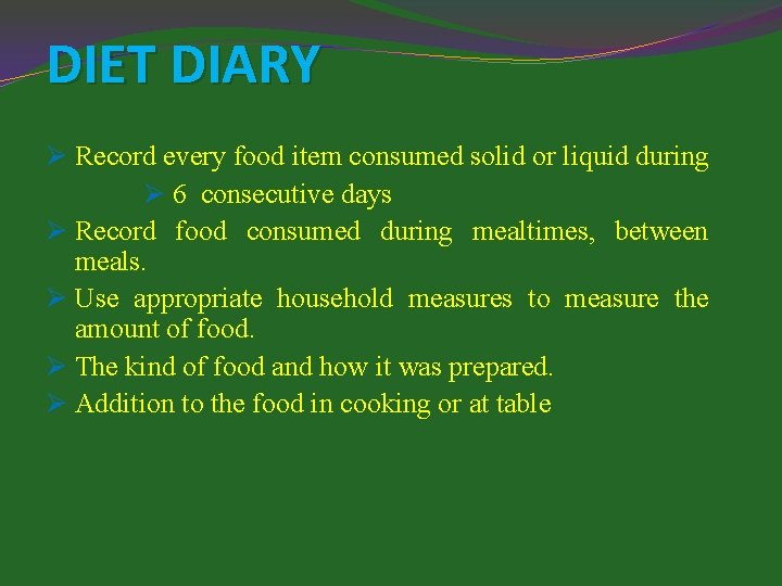 DIET DIARY Ø Record every food item consumed solid or liquid during Ø 6