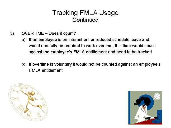 Tracking FMLA Usage Continued 3) OVERTIME – Does it count? a) If an employee