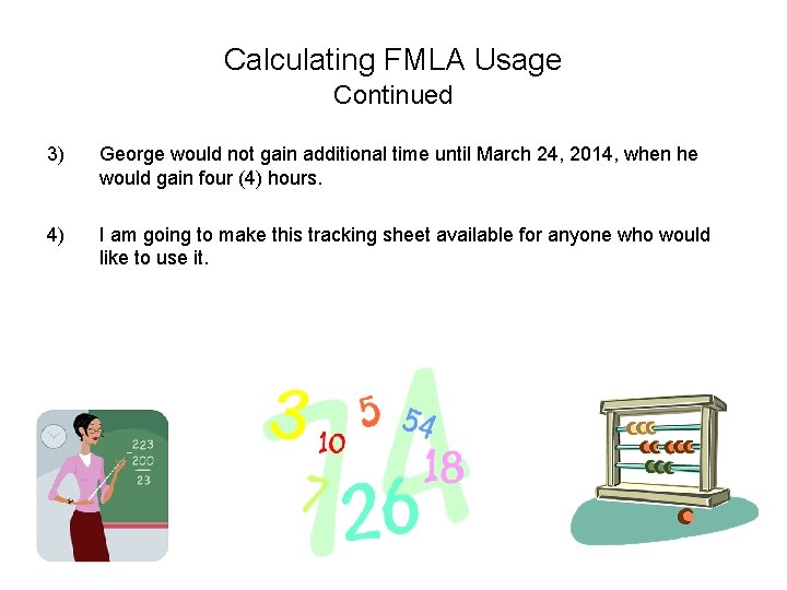 Calculating FMLA Usage Continued 3) George would not gain additional time until March 24,