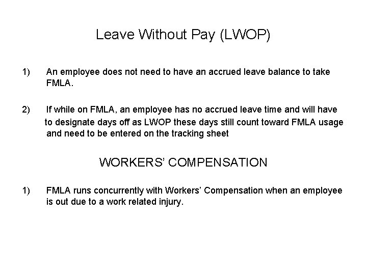 Leave Without Pay (LWOP) 1) An employee does not need to have an accrued