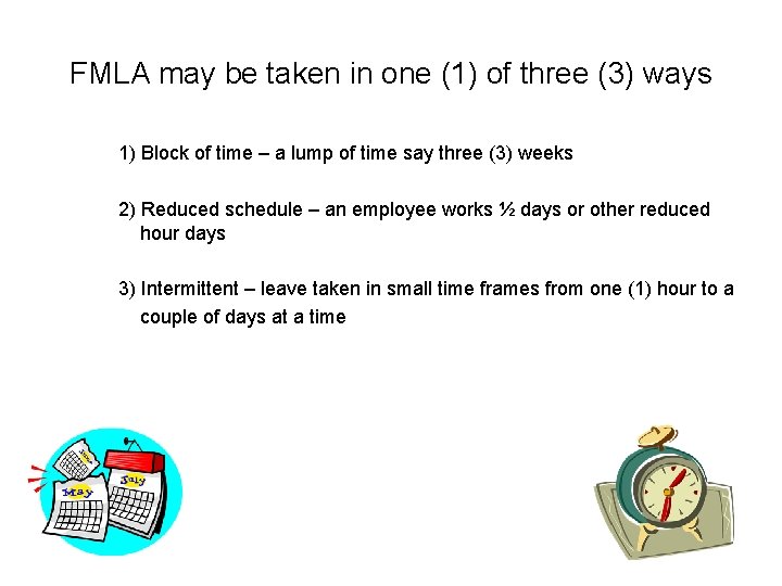 FMLA may be taken in one (1) of three (3) ways 1) Block of