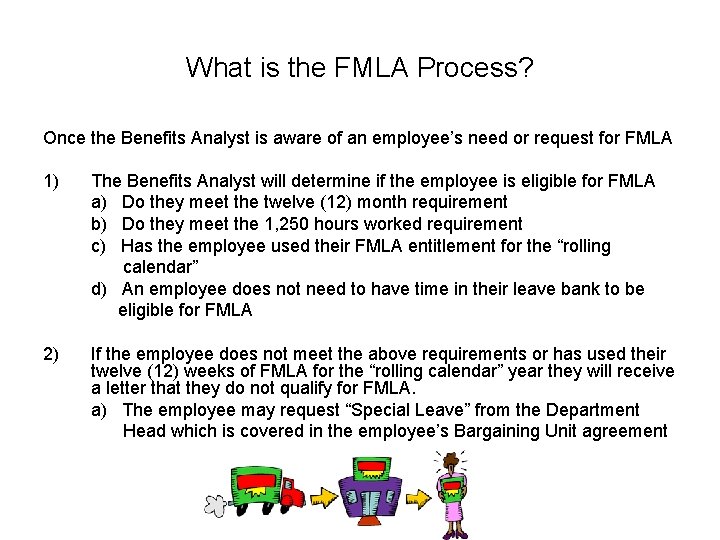 What is the FMLA Process? Once the Benefits Analyst is aware of an employee’s
