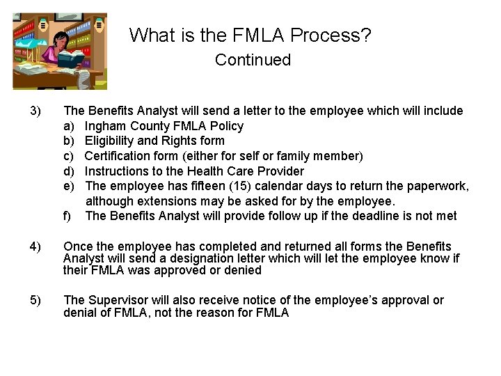 What is the FMLA Process? Continued 3) The Benefits Analyst will send a letter