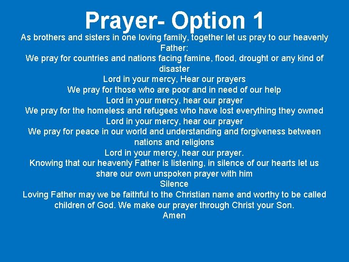 Prayer- Option 1 As brothers and sisters in one loving family, together let us