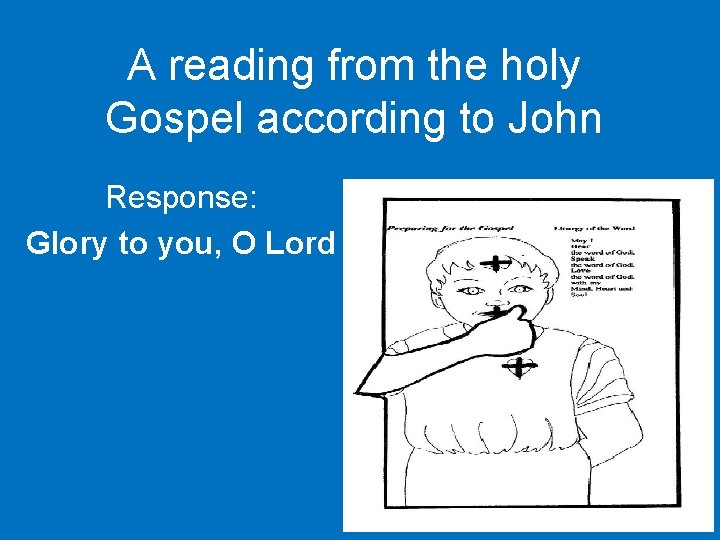 A reading from the holy Gospel according to John Response: Glory to you, O