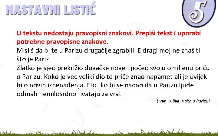 U tekstu nedostaju pravopisni znakovi. Prepiši tekst i uporabi potrebne pravopisne znakove. Misliš da