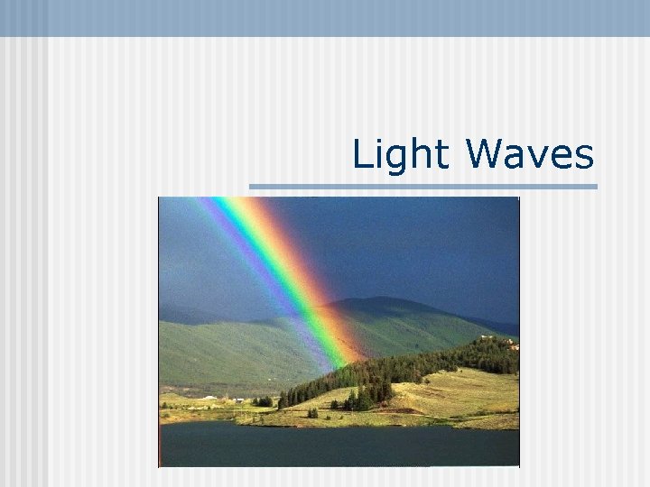 Light Waves Light Waves