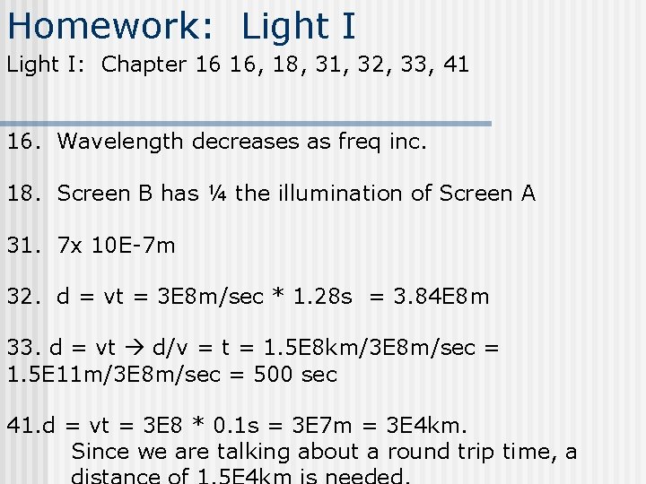 Homework: Light I: Chapter 16 16, 18, 31, 32, 33, 41 16. Wavelength decreases