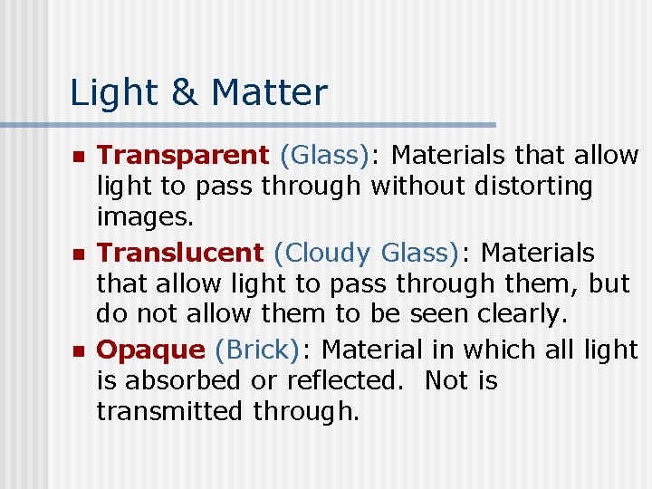 Light & Matter n n n Transparent (Glass): Materials that allow light to pass