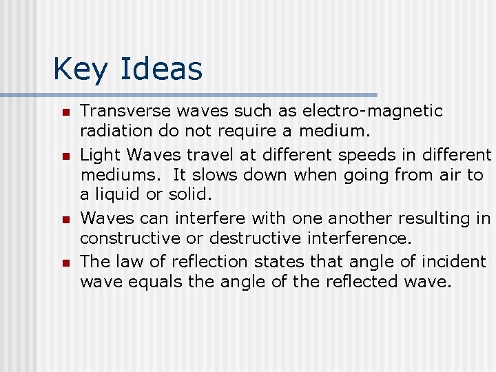 Key Ideas n n Transverse waves such as electro-magnetic radiation do not require a Key Ideas n n Transverse waves such as electro-magnetic radiation do not require a