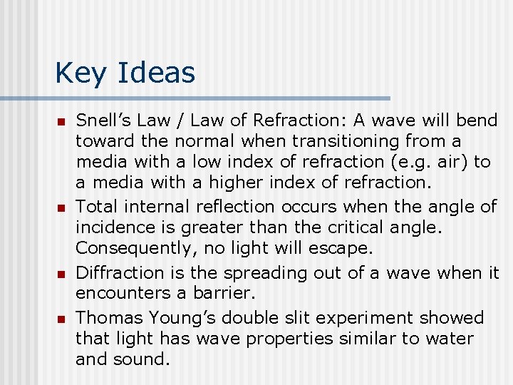 Key Ideas n n Snell’s Law / Law of Refraction: A wave will bend Key Ideas n n Snell’s Law / Law of Refraction: A wave will bend